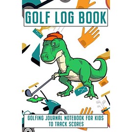 Golf Log Book Golfing Journal Notebook For Kids To Track Scores: Golf Gift for Children Golfers To Keep Track of Each Golf Round Score Small Soft Cover 6x9 size Scorebook - 100 Notes