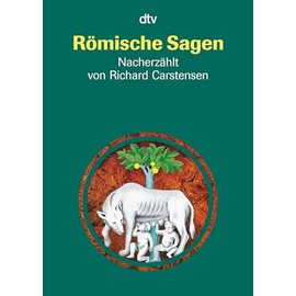 Römische Sagen. (Ab 12 J.). Den Quellen nacherzählt (Antike Sagen-Serie, Band 1)