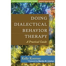 Doing Dialectical Behavior Therapy