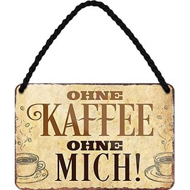 schilderkreis24 - Tin Signs Funny Coffee Saying "Ohne Kaffee ohne Mich!" Decorative Sign Hanging Sign for Kitchen Funny Gift for Birthday or Christmas Ideal for the Kitchen 18 x 12 cm