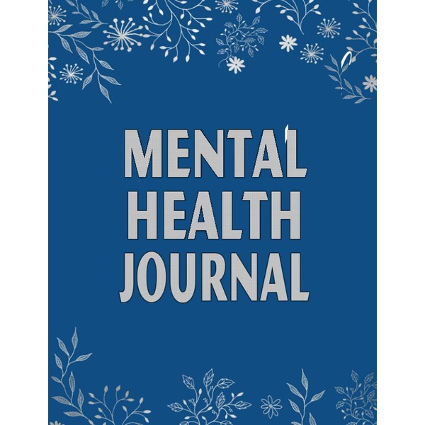 Mental Health Journal: Mental Health Planner for Men, Women, and