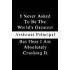 I Never Asked To Be The World's Greatest Assistant Principal,