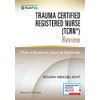 Trauma Certified Registered Nurse (TCRN®) Review: Think in Questions, Learn