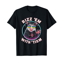 Autism Opossum Fun Rizz Em With The Tism Shirt Meme Autistic T-Shirt