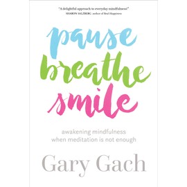 Pause, Breathe, Smile: Awakening Mindfulness When Meditation Is Not Enough