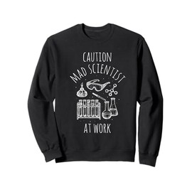 CAUTION Mad Scientist AT WORK Mad Scientist Costume Sweatshirt
