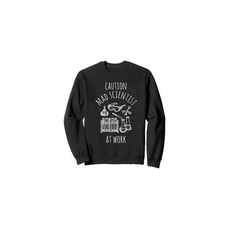 CAUTION Mad Scientist AT WORK Mad Scientist Costume Sweatshirt