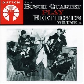 The Busch Quartet Play Beethoven Volume 4