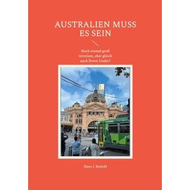 Australien muss es sein: Noch einmal groß verreisen, aber gleich nach Down Under?