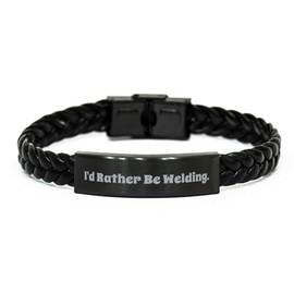Best Welding Braided Leather Bracelet, I'd Rather Be Welding, Unique Engraved Bracelet For Friends From Friends, Funny welding shirts, Funny welding stickers, Funny welding memes, Funny welding