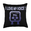 I Love my Voice - Helium Throw Pillow
