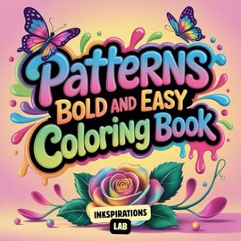 Patterns Bold and Easy Coloring Book: for Adults and Seniors Featuring Low Vision, and Stress-Free Designs