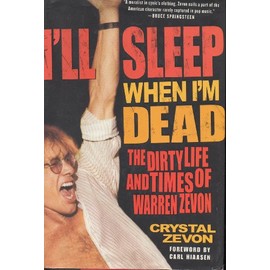I'll Sleep When I'm Dead: The Dirty Life and Times of Warren Zevon