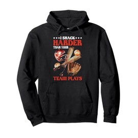 I Snack Harder Than Your Team Plays Baseball Pullover Hoodie