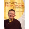 Fully Alive: A Retreat with Pema Chodron on Living Beautifully