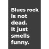 Blues rock Is Not Dead: Blank lined music journal perfect