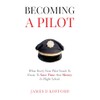 Becoming A Pilot: What Every New Pilot Needs To Know