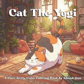 Cat The Yogi: A Purr-fectly Calm Coloring Book, Perfect Gift For Cat and Yoga Lovers