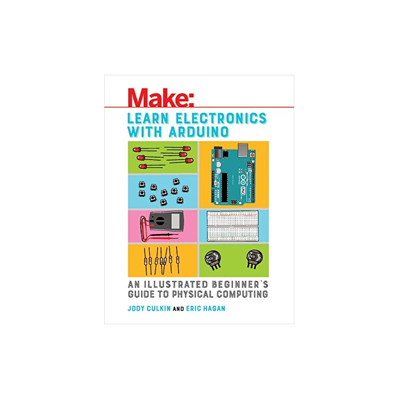 Learn Electronics with Arduino: An Illustrated Beginner's Guide to Physical