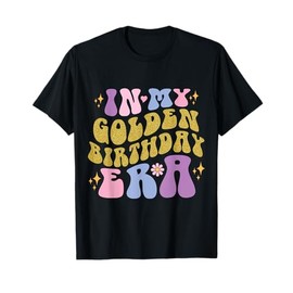 In My Golden Birthday Era Groovy Girls Kids Women Birthday T-Shirt