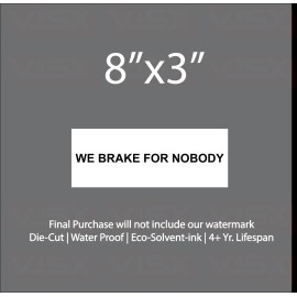 VISX caution We brake for nobody Bumper Sticker funny Decal Warning Hazard tailgate