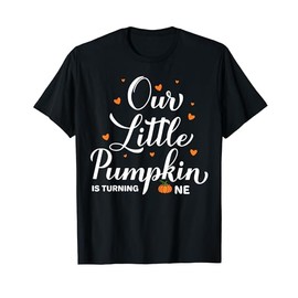 Our Little Pumpkin is Turning 1 1st Birthday fall pumpkin T-Shirt
