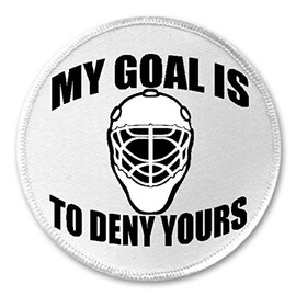 My Goal Is To Deny Yours - 3" Sew/Iron On Patch Goalie Hockey Mask Ice Rink
