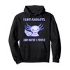 I like Axolotl and maybe 3 people Pullover Hoodie