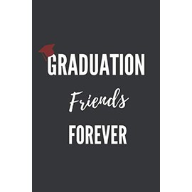 Graduation Friends Forever: A Funny Graduation Gag Gift, for graduate students from High School, College and more