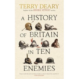 A History of Britain in Ten Enemies: The hilarious #1 Sunday Times bestseller from the author of Horrible Histories