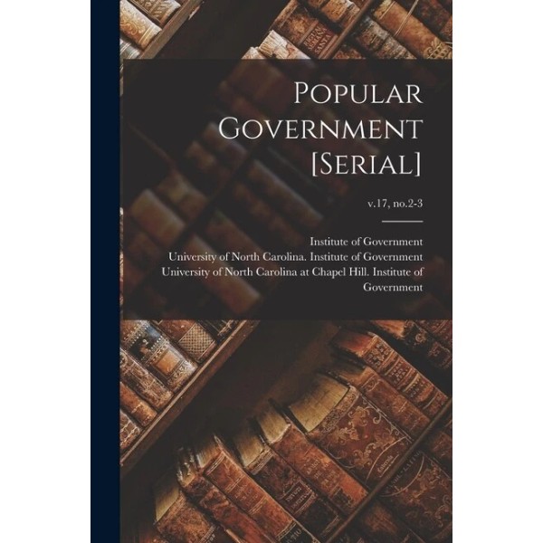 Popular Government [Serial]; V 17, No 2-3