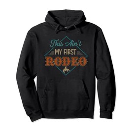 This Ain't My First Rodeo Vintage Western Rodeo Pullover Hoodie