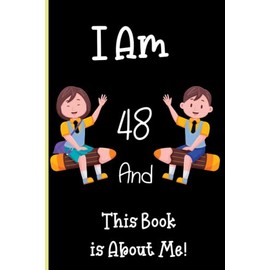 I Am 48 and This Book is About Me!: Notebook Journal Lined, 6x9 Inches, 110