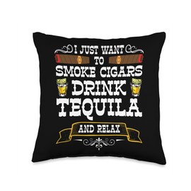 I Just Want To Smoke Cigars drink Tequila and relax Funny Throw Pillow