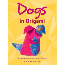 Dogs in Origami: 20 Origami Projects with Instructions and Diagrams (Dover Crafts: Origami & Papercrafts)