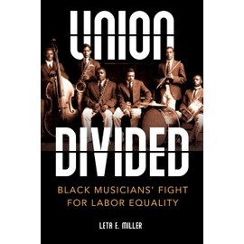 Union Divided: Black Musicians' Fight for Labor Equality (Music in American Life)