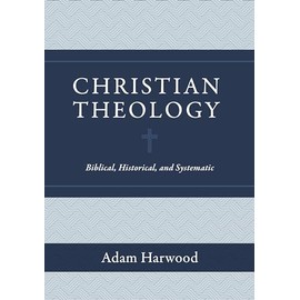 Christian Theology: Biblical, Historical, and Systematic