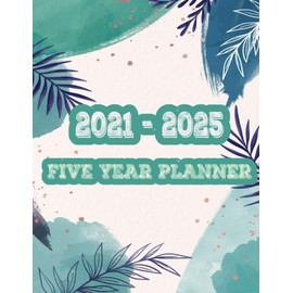 2021-2025 Five Year Planner: Five Year Monthly Planner, 5 Year Appointment Book, Business Planners, Agenda Schedule Organizer Logbook and Journal - 8.5 x 11 with 180 pages