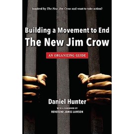 Building a Movement to End the New Jim Crow: an organizing guide