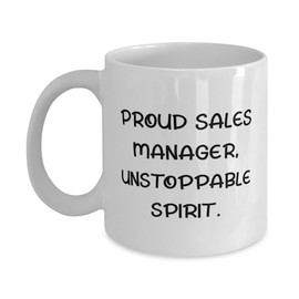 PROUD SALES MANAGER, UNSTOPPABLE SPIRIT. 11oz 15oz Mug, Sales manager Present From Coworkers, Special Cup For Coworkers, Fun gifts for sales manager, Gift ideas for sales manager, Unique gifts for