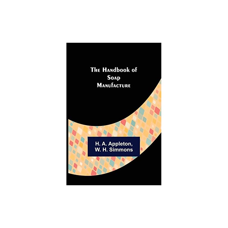 The Handbook of Soap Manufacture