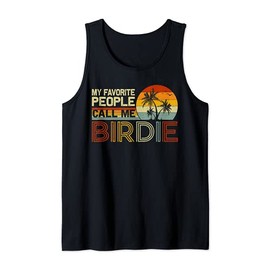 My Favorite People Call Me Birdie Vintage Retro Funny Birdie Tank Top