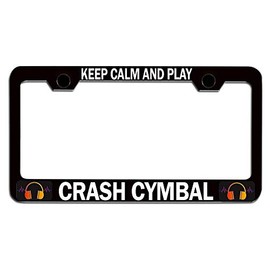 Custom Brother - Keep Calm and Play Crash CYMBAL Black Steel Auto SUV License Plate Frame License Tag Holder, N52