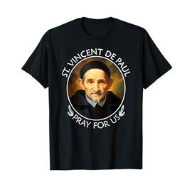 St Vincent de Paul Famous Popular Catholic Saint Pray For Us T-Shirt
