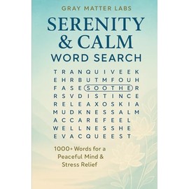 Serenity & Calm Word Search (Grey Matter Labs): 1000+ Words for a Peaceful Mind & Stress Relief