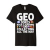 Geo Jokes Rock Laughing Collecting Geologist Geode Hunter Premium T-Shirt