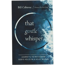 That Gentle Whisper: Learning to Recognize God's Voice in a Noisy World