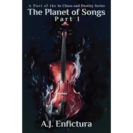 The Planet of Songs, Part I (In Chaos and Destiny, Band 1)