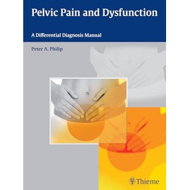 Pelvic Pain and Dysfunction: A Differential Diagnosis Manual