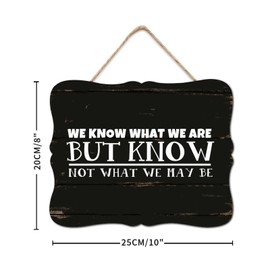 DecStic We Know What We Are, But Know Not What We May Be Wood Sign Plaque Literary Quote Farmhouse Woodshop Garage Wall Decorative For Bedroom Kitchen Living Room Table Housewarming Gift 8x10in